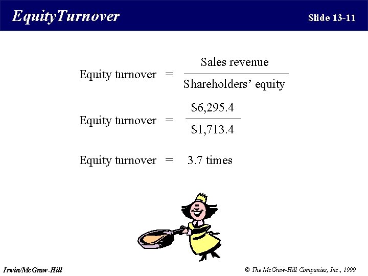 Equity. Turnover Equity turnover = Irwin/Mc. Graw-Hill Slide 13 -11 Sales revenue Shareholders’ equity