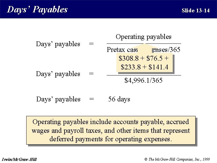 Days’ Payables Slide 13 -14 Days’ payables = Operating payables Pretax cash expenses/365 $308.