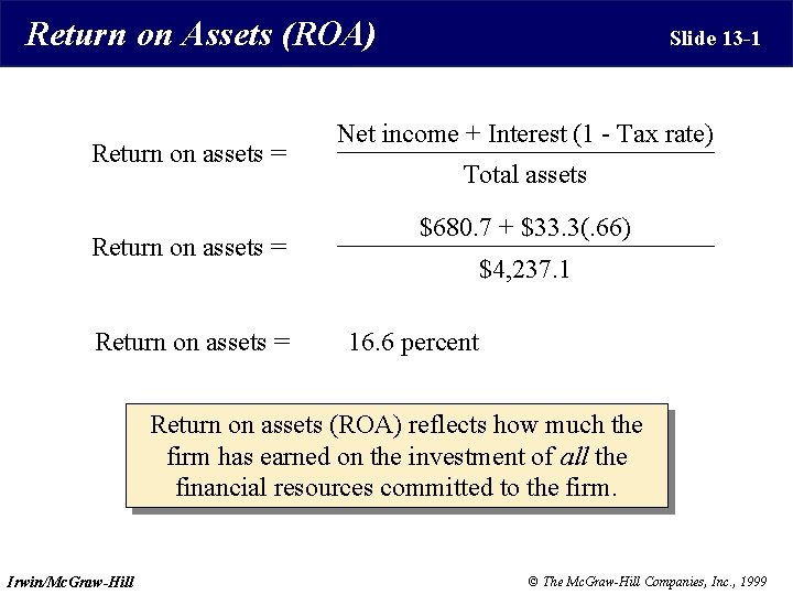 Return on Assets (ROA) Return on assets = Slide 13 -1 Net income +