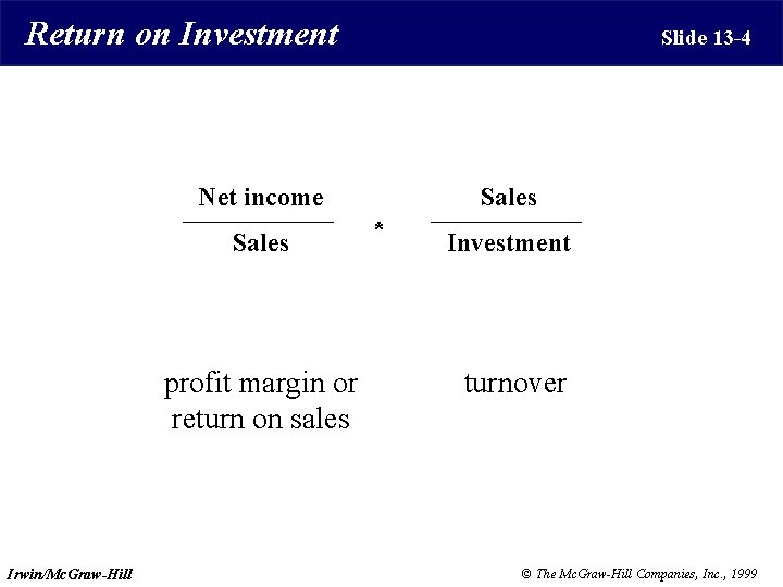 Return on Investment Slide 13 -4 Net income Sales profit margin or return on