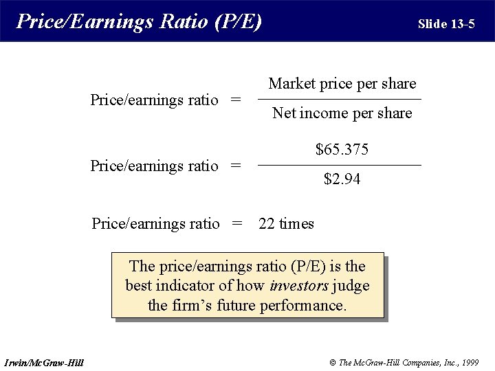 Price/Earnings Ratio (P/E) Price/earnings ratio = Slide 13 -5 Market price per share Net