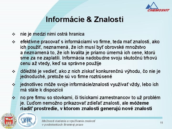 Informácie & Znalosti v nie je medzi nimi ostrá hranica v efektívne pracovať s