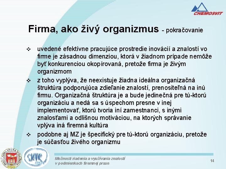 Firma, ako živý organizmus - pokračovanie uvedené efektívne pracujúce prostredie inovácií a znalostí vo