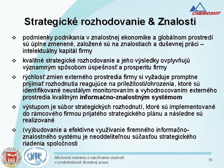 Strategické rozhodovanie & Znalosti v podmienky podnikania v znalostnej ekonomike a globálnom prostredí sú