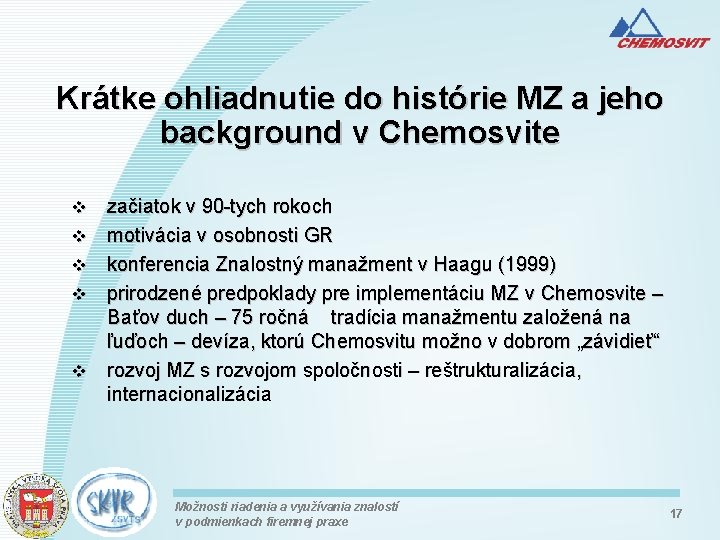 Krátke ohliadnutie do histórie MZ a jeho background v Chemosvite v v v začiatok