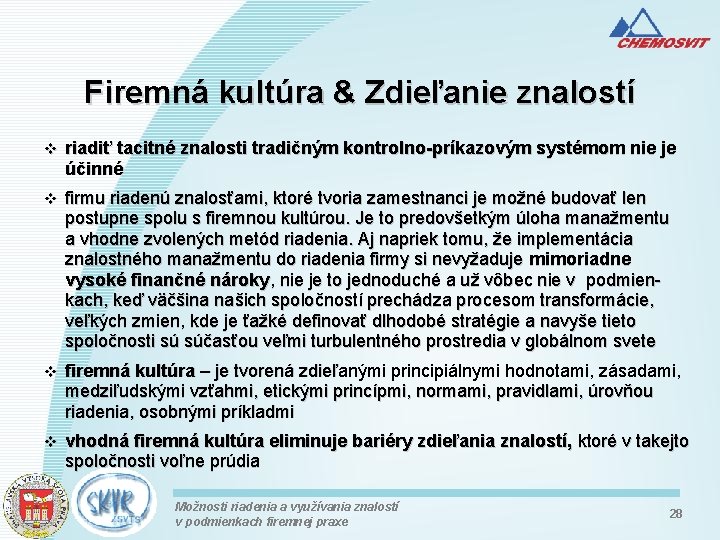 Firemná kultúra & Zdieľanie znalostí v riadiť tacitné znalosti tradičným kontrolno-príkazovým systémom nie je