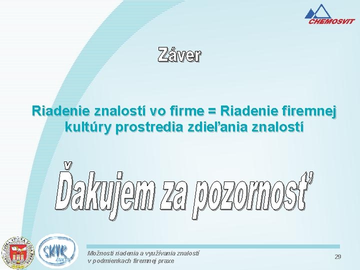 Riadenie znalostí vo firme = Riadenie firemnej kultúry prostredia zdieľania znalostí Možnosti riadenia a