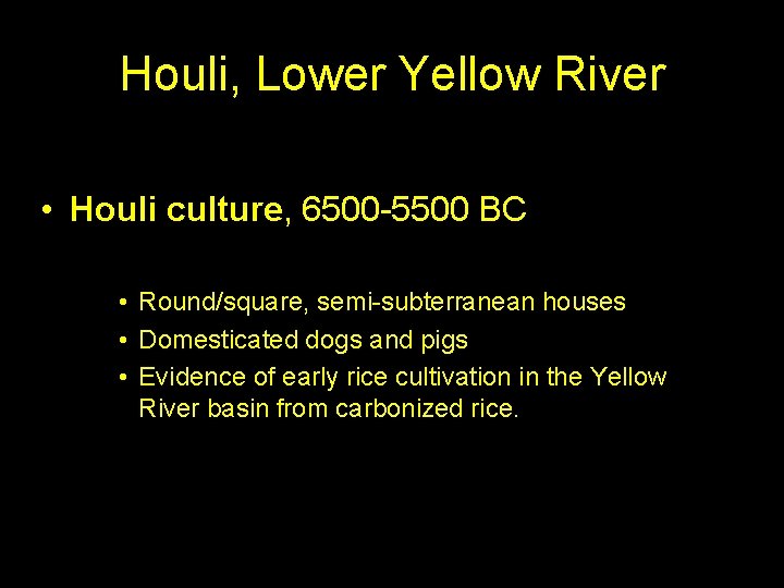 Houli, Lower Yellow River • Houli culture, 6500 -5500 BC • Round/square, semi-subterranean houses