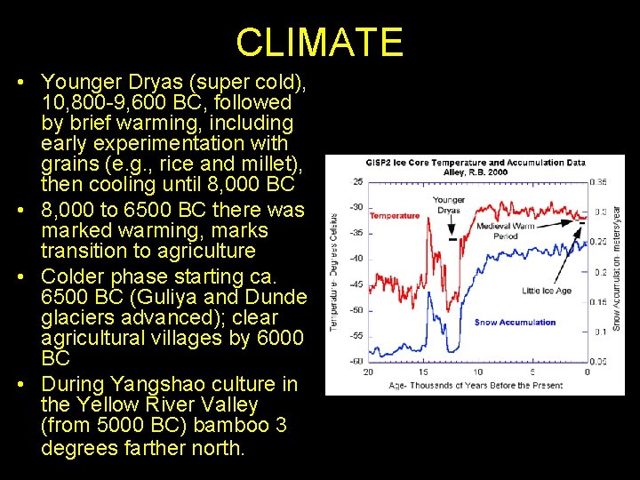 CLIMATE • Younger Dryas (super cold), 10, 800 -9, 600 BC, followed by brief