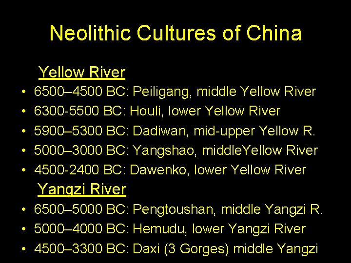 Neolithic Cultures of China Yellow River • • • 6500– 4500 BC: Peiligang, middle