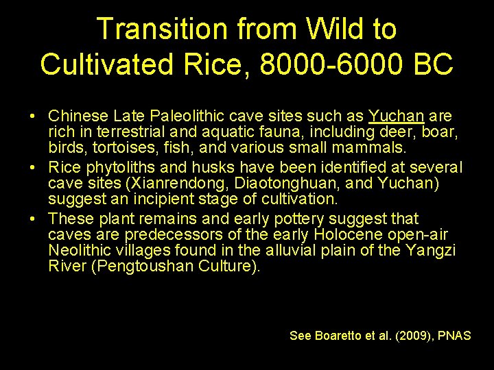 Transition from Wild to Cultivated Rice, 8000 -6000 BC • Chinese Late Paleolithic cave