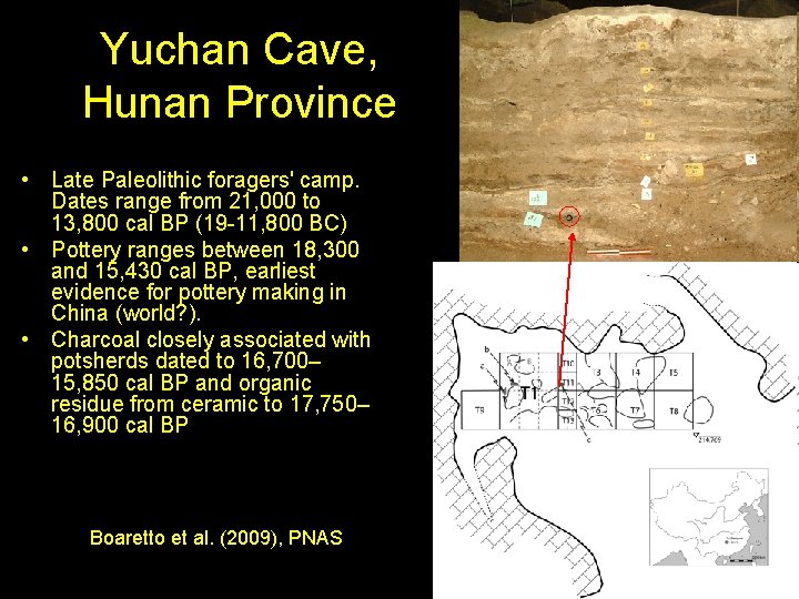 Yuchan Cave, Hunan Province • Late Paleolithic foragers' camp. Dates range from 21, 000