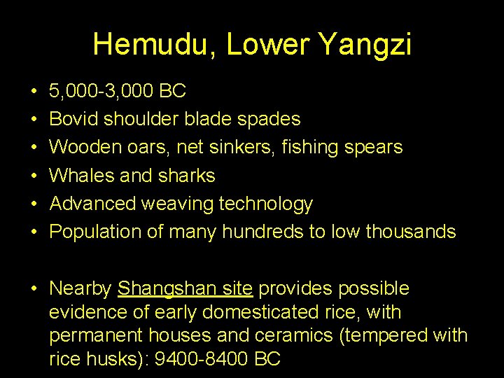 Hemudu, Lower Yangzi • • • 5, 000 -3, 000 BC Bovid shoulder blade
