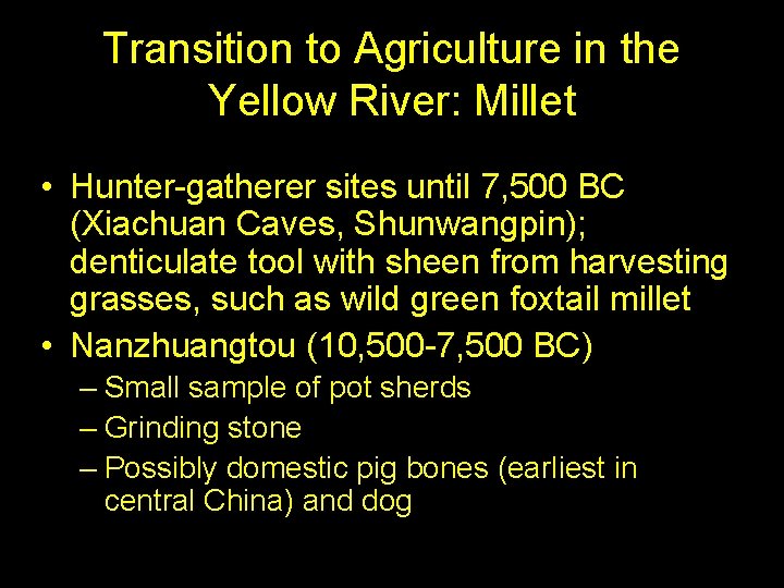 Transition to Agriculture in the Yellow River: Millet • Hunter-gatherer sites until 7, 500