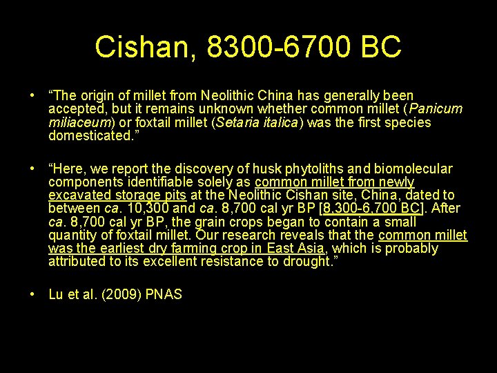 Cishan, 8300 -6700 BC • “The origin of millet from Neolithic China has generally