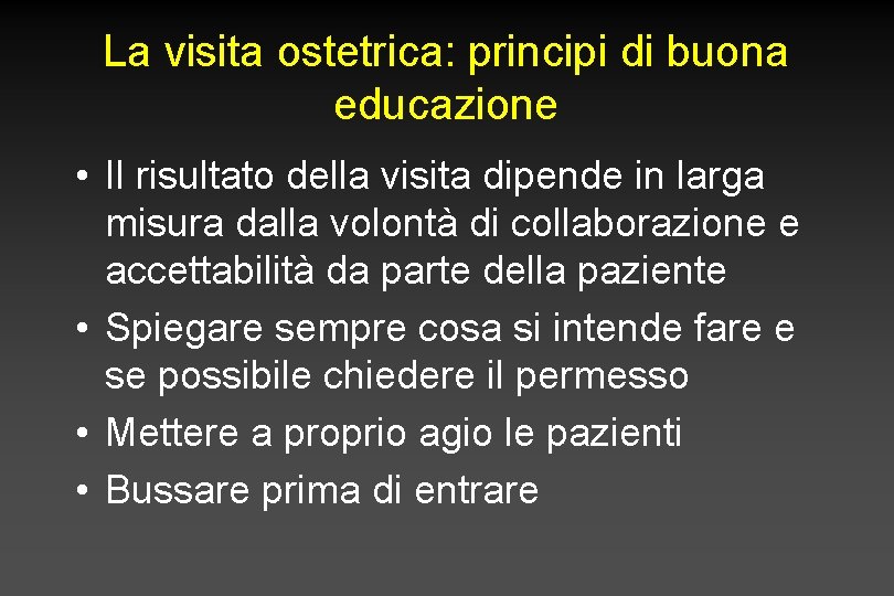 La visita ostetrica: principi di buona educazione • Il risultato della visita dipende in