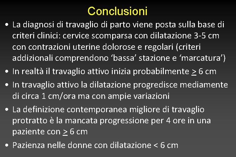 Conclusioni • La diagnosi di travaglio di parto viene posta sulla base di criteri