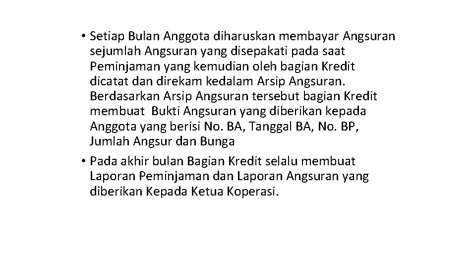  • Setiap Bulan Anggota diharuskan membayar Angsuran sejumlah Angsuran yang disepakati pada saat