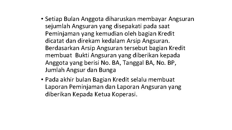  • Setiap Bulan Anggota diharuskan membayar Angsuran sejumlah Angsuran yang disepakati pada saat