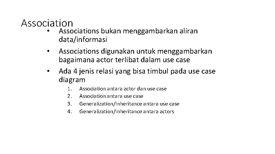 Association • • • Associations bukan menggambarkan aliran data/informasi Associations digunakan untuk menggambarkan bagaimana