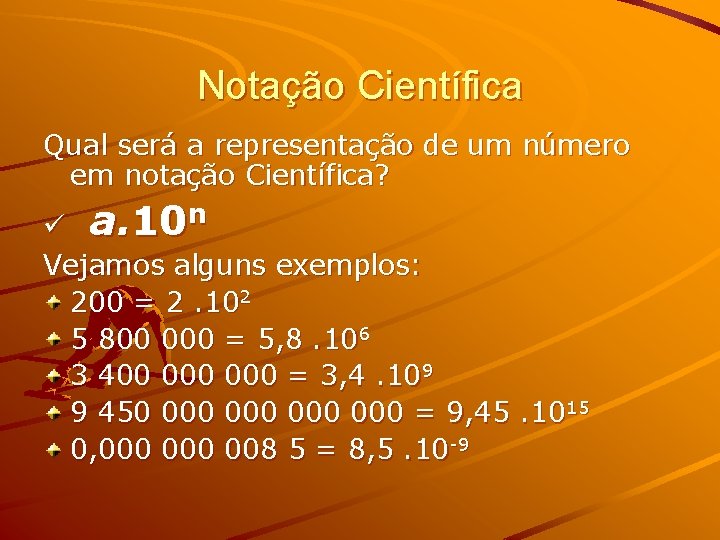 Notação Científica Qual será a representação de um número em notação Científica? ü a.