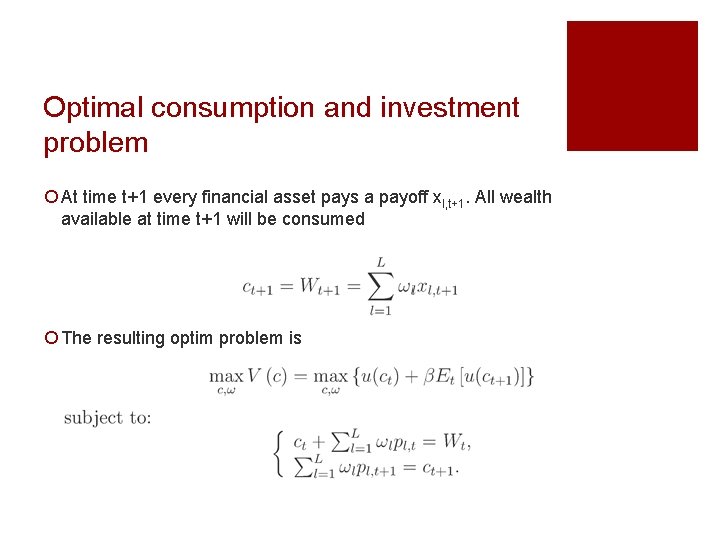 Optimal consumption and investment problem ¡ At time t+1 every financial asset pays a