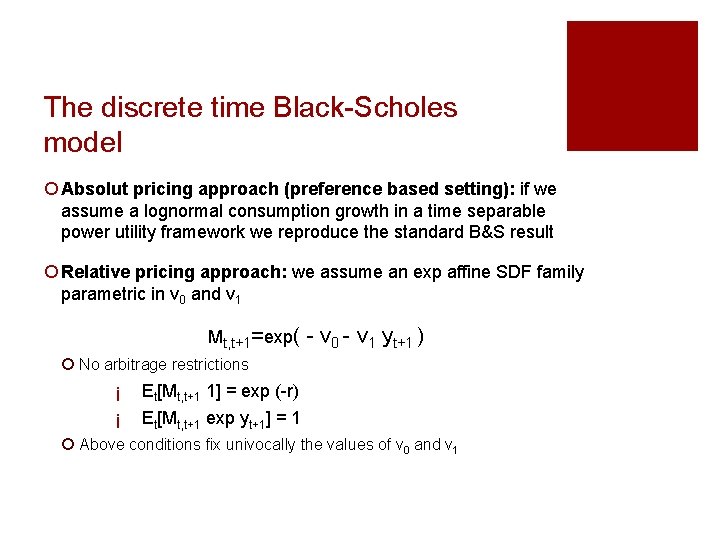 The discrete time Black-Scholes model ¡ Absolut pricing approach (preference based setting): if we