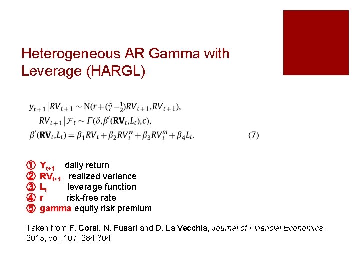 Heterogeneous AR Gamma with Leverage (HARGL) ① ② ③ ④ ⑤ Yt+1 daily return
