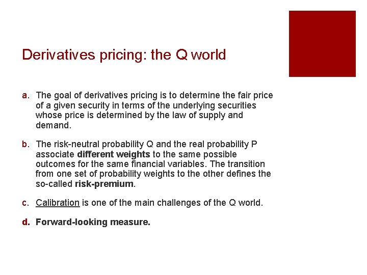 Derivatives pricing: the Q world a. The goal of derivatives pricing is to determine