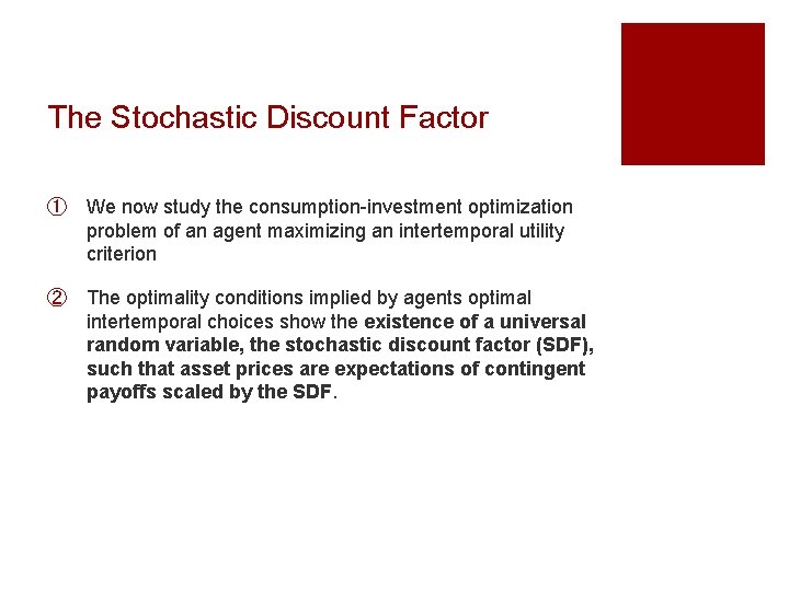 The Stochastic Discount Factor ① We now study the consumption-investment optimization problem of an