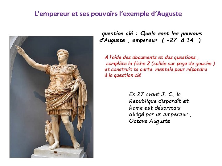 L’empereur et ses pouvoirs l’exemple d’Auguste question clé : Quels sont les pouvoirs d’Auguste
