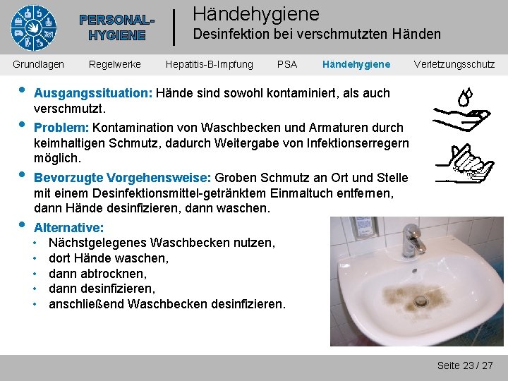 PERSONALHYGIENE Grundlagen • • Regelwerke Händehygiene Desinfektion bei verschmutzten Händen Hepatitis-B-Impfung PSA Händehygiene Verletzungsschutz