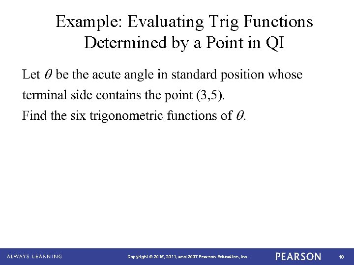 Example: Evaluating Trig Functions Determined by a Point in QI Copyright © 2015, 2011,