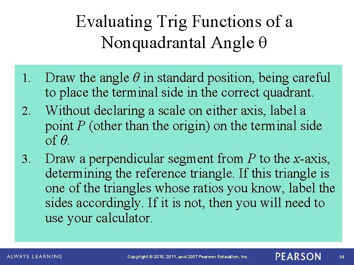 Evaluating Trig Functions of a Nonquadrantal Angle θ 1. 2. 3. Draw the angle