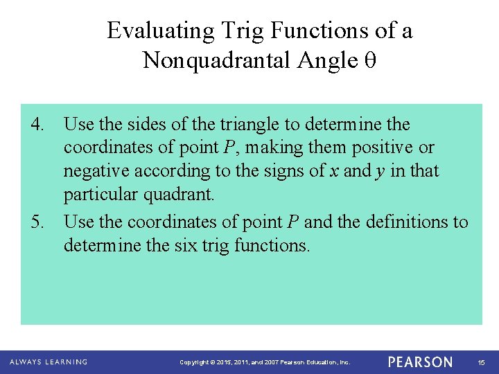 Evaluating Trig Functions of a Nonquadrantal Angle θ 4. Use the sides of the