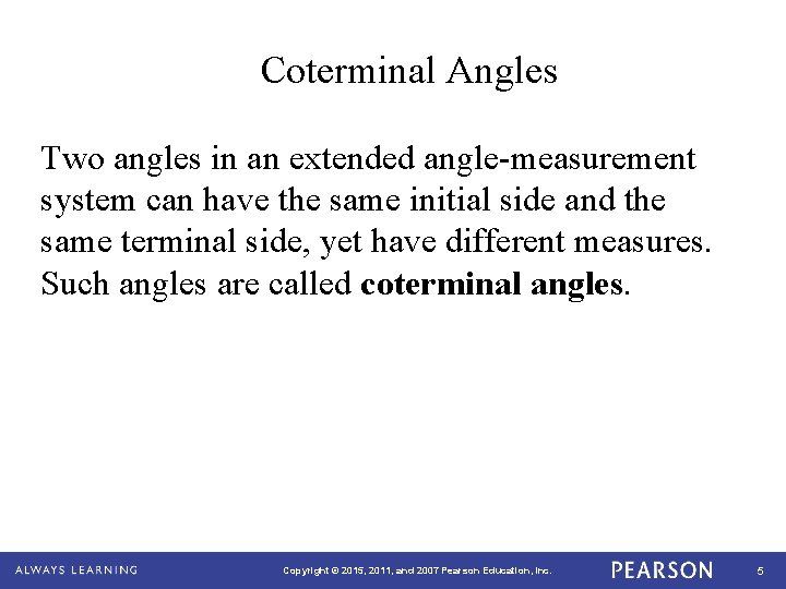 Coterminal Angles Two angles in an extended angle-measurement system can have the same initial