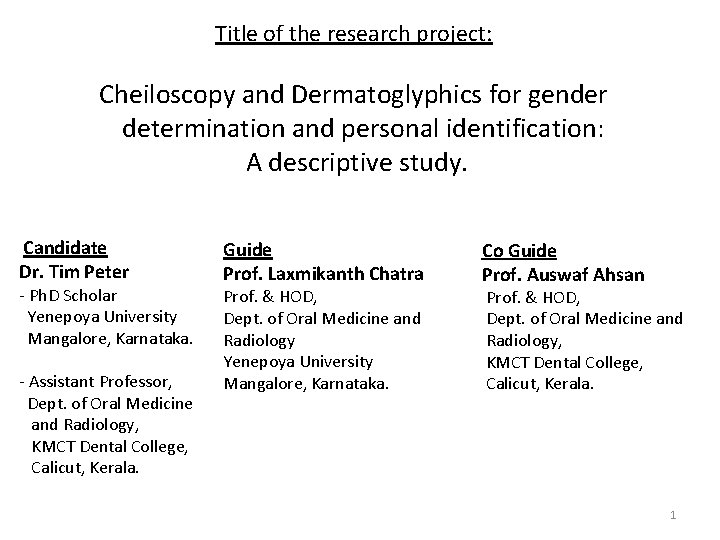 Title of the research project: Cheiloscopy and Dermatoglyphics for gender determination and personal identification: