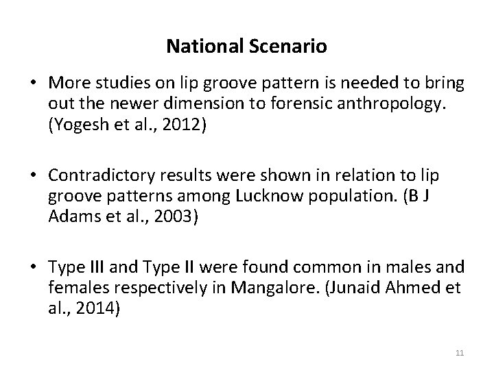 National Scenario • More studies on lip groove pattern is needed to bring out