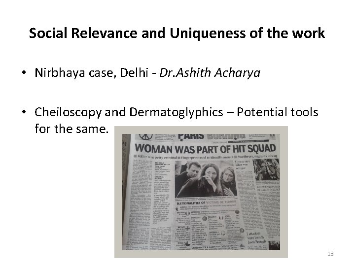 Social Relevance and Uniqueness of the work • Nirbhaya case, Delhi - Dr. Ashith