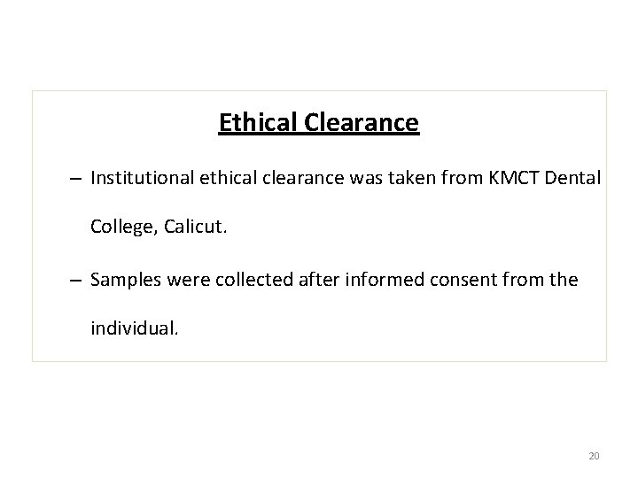 Ethical Clearance – Institutional ethical clearance was taken from KMCT Dental College, Calicut. –