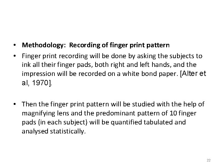  • Methodology: Recording of finger print pattern • Finger print recording will be