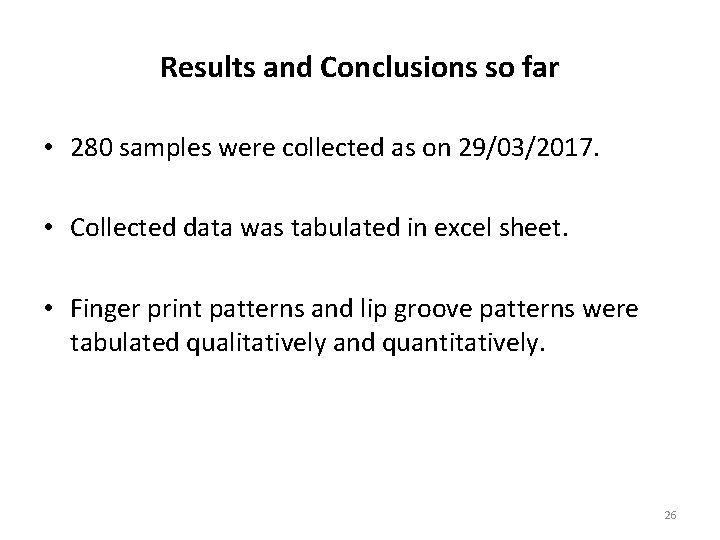 Results and Conclusions so far • 280 samples were collected as on 29/03/2017. •