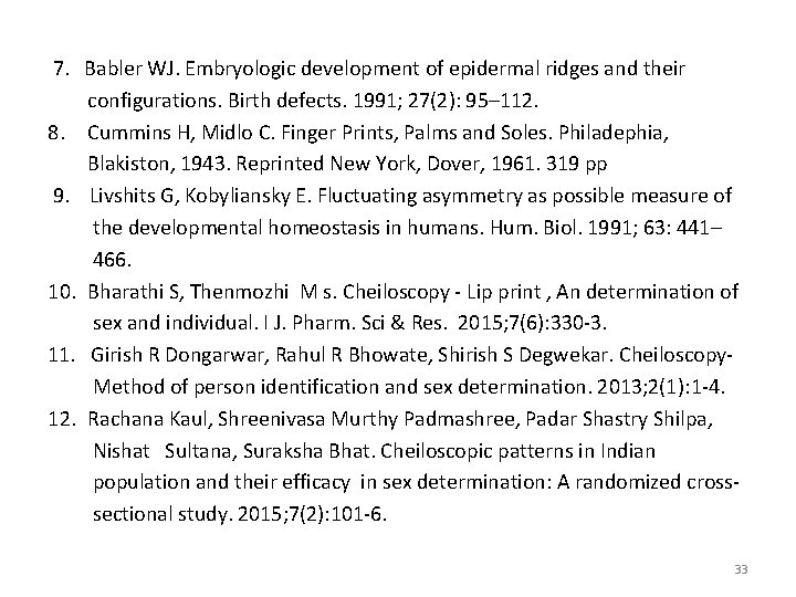  7. Babler WJ. Embryologic development of epidermal ridges and their configurations. Birth defects.