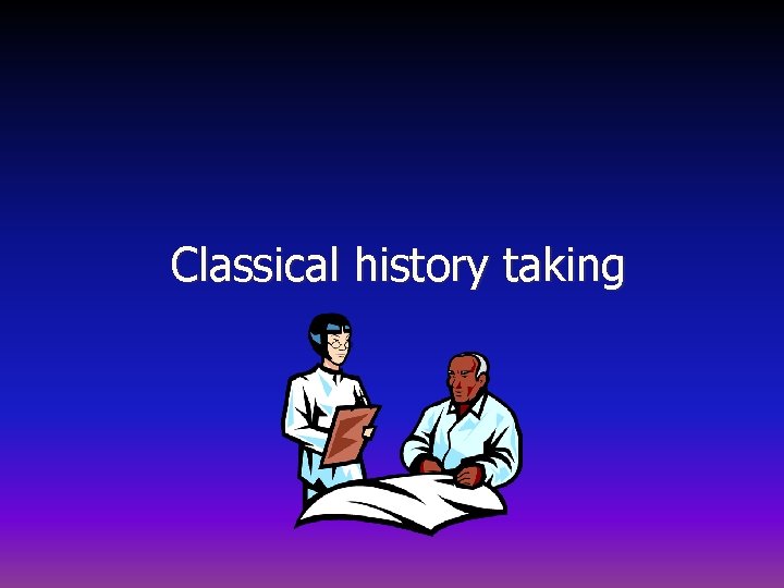 Classical history taking 