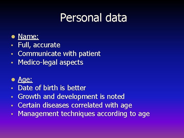 Personal data l • • • Name: Full, accurate Communicate with patient Medico-legal aspects