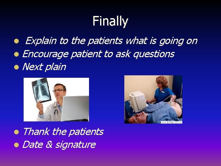 Finally Explain to the patients what is going on l Encourage patient to ask