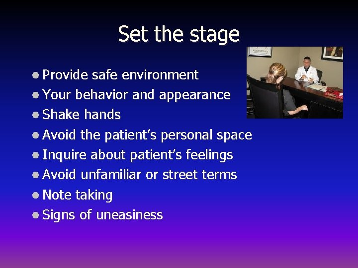 Set the stage l Provide safe environment l Your behavior and appearance l Shake