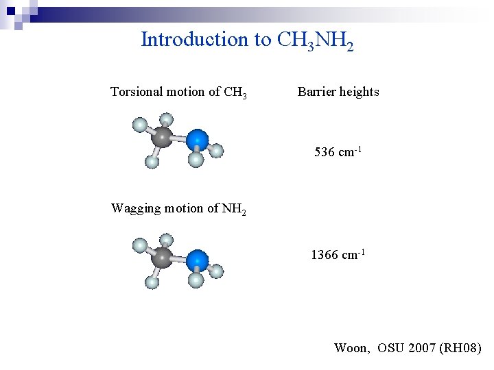 Introduction to CH 3 NH 2 Torsional motion of CH 3 Barrier heights 536