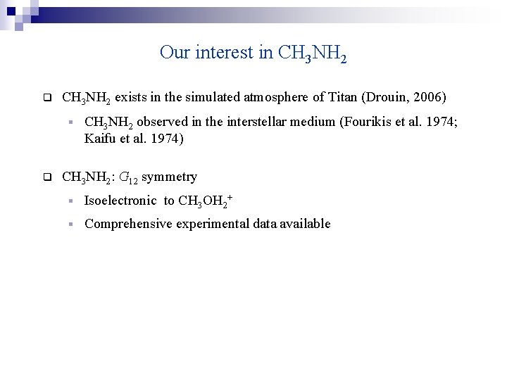 Our interest in CH 3 NH 2 q CH 3 NH 2 exists in