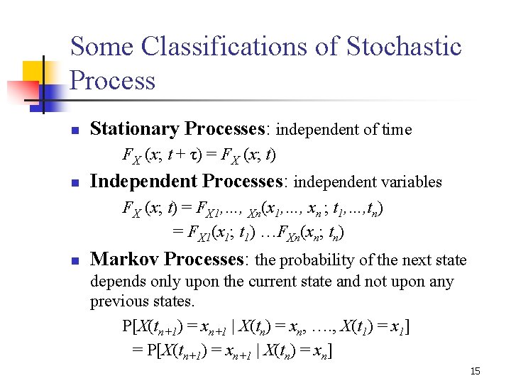 Some Classifications of Stochastic Process n Stationary Processes: independent of time FX (x; t